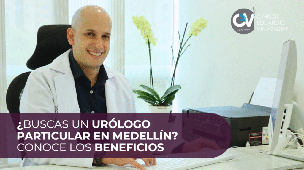 Urólogo Medellín particular-Dr. Carlos Velásquez- Urólogo en Medellín