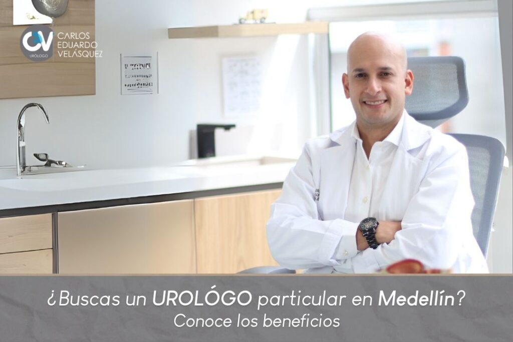 Urólogo Medellín particular-Dr. Carlos Velásquez- Urólogo en Medellín