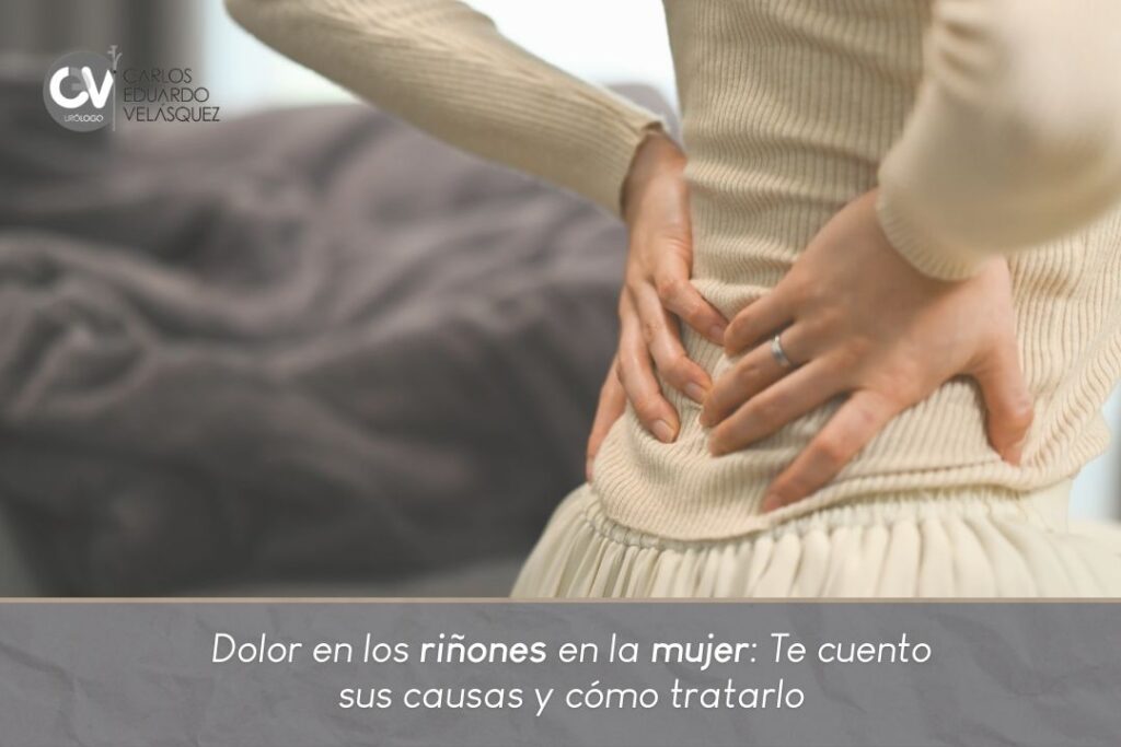 Dolor de los riñones mujer explicado y tratado por el Dr. Carlos Velásquez, urólogo en Medellín